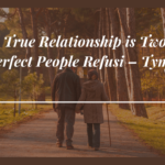 A True Relationship Is Two Imperfect People Refusi