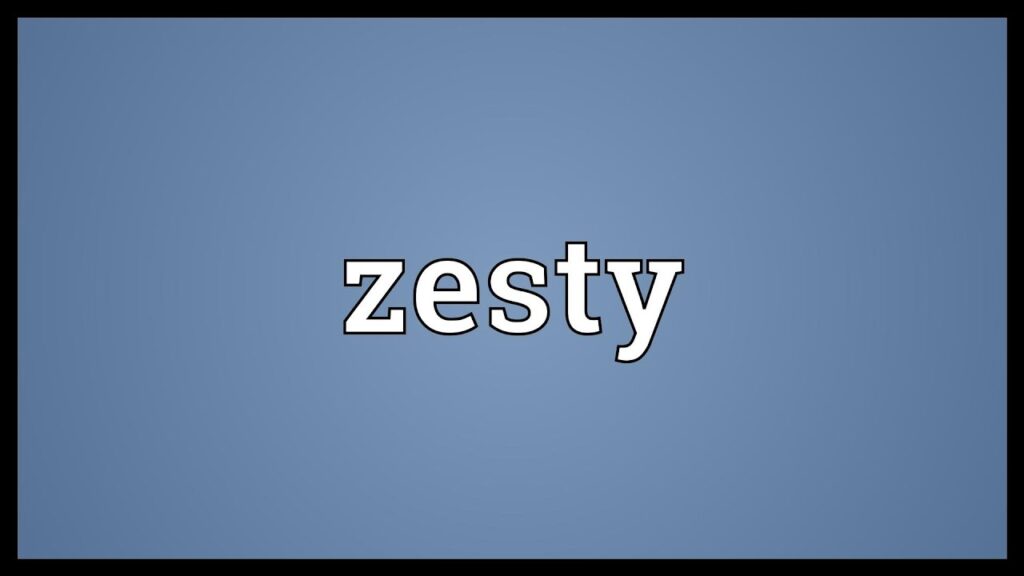 Zesty