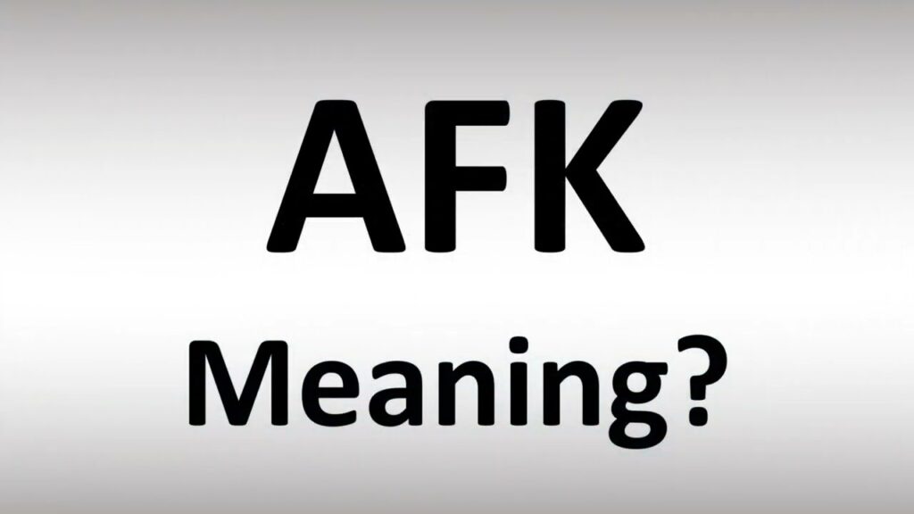 AFK Mean